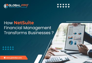 How NetSuite Financial Management Transforms Businesses